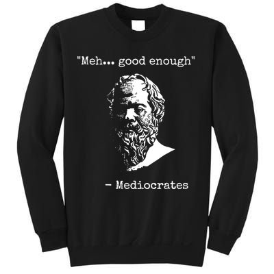 Mediocrates Meh Good Enough Sarcasm Sweatshirt