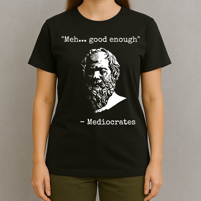 Mediocrates Meh Good Enough Sarcasm T-Shirt