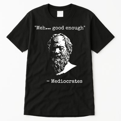 Mediocrates Meh Good Enough Sarcasm Tall T-Shirt