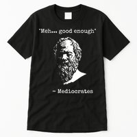 Mediocrates Meh Good Enough Sarcasm Tall T-Shirt