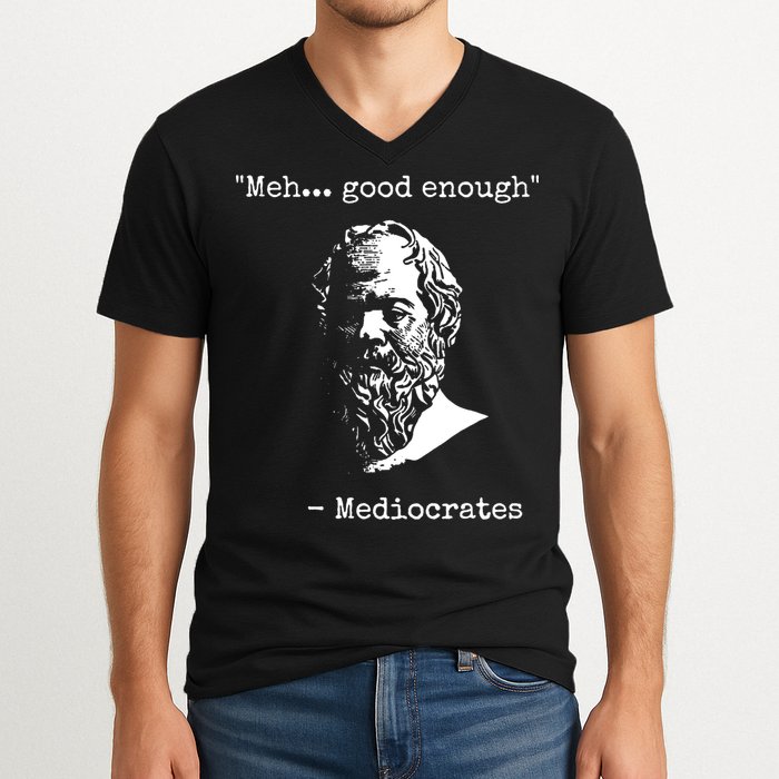 Mediocrates Meh Good Enough Sarcasm V-Neck T-Shirt