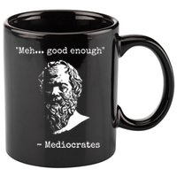 Mediocrates Meh Good Enough Sarcasm 11oz C Handle Ceramic Mug