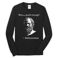 Mediocrates Meh Good Enough Sarcasm Tall Long Sleeve T-Shirt