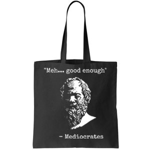 Mediocrates Meh Good Enough Sarcasm Tote Bag