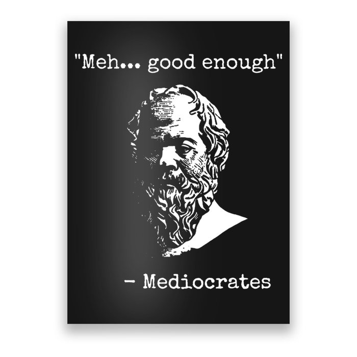 Mediocrates Meh Good Enough Sarcasm Poster
