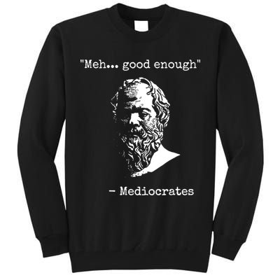 Mediocrates Meh Good Enough Sarcasm Tall Sweatshirt