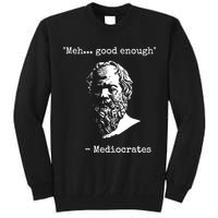 Mediocrates Meh Good Enough Sarcasm Tall Sweatshirt