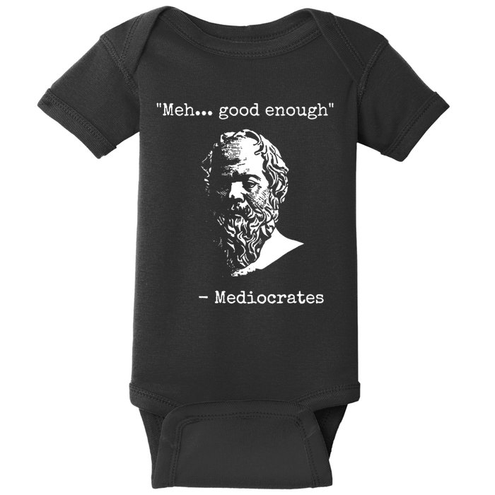 Mediocrates Meh Good Enough Sarcasm Baby Bodysuit