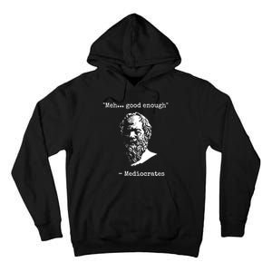 Mediocrates Meh Good Enough Sarcasm Tall Hoodie