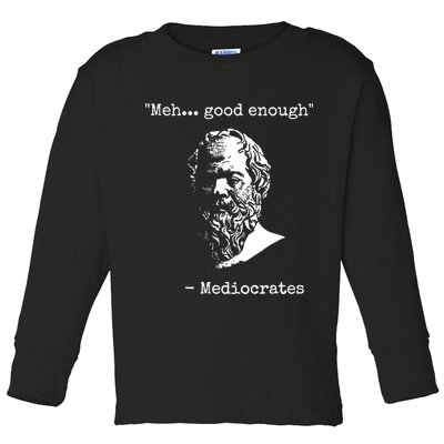 Mediocrates Meh Good Enough Sarcasm Toddler Long Sleeve Shirt