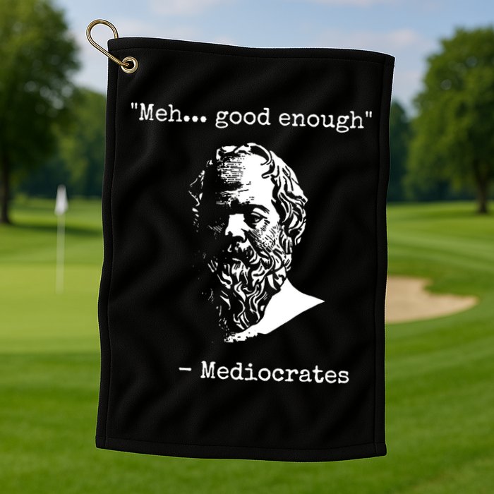 Mediocrates Meh Good Enough Sarcasm Golf Towel