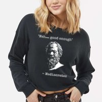 Mediocrates Meh Good Enough Sarcasm Cropped Pullover Crew