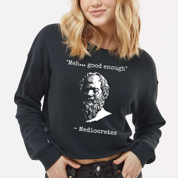 Mediocrates Meh Good Enough Sarcasm Cropped Pullover Crew