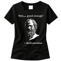 Mediocrates Meh Good Enough Sarcasm Womens T-Shirt