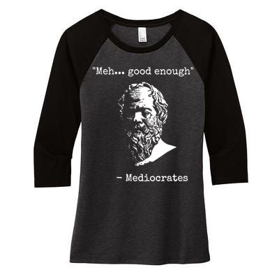 Mediocrates Meh Good Enough Sarcasm Women's Tri-Blend 3/4-Sleeve Raglan Shirt