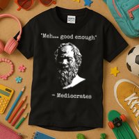 Mediocrates Meh Good Enough Sarcasm Kids T-Shirt