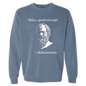 Mediocrates Meh Good Enough Sarcasm Garment-Dyed Sweatshirt