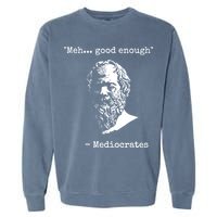 Mediocrates Meh Good Enough Sarcasm Garment-Dyed Sweatshirt