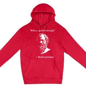 Mediocrates Meh Good Enough Sarcasm Premium Pullover Hoodie