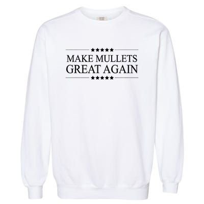 MAKE MULLETS GREAT AGAIN  Funny Mullet Hair Gift   Garment-Dyed Sweatshirt