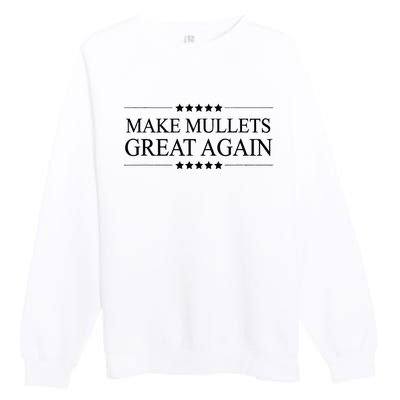 MAKE MULLETS GREAT AGAIN  Funny Mullet Hair Gift   Premium Crewneck Sweatshirt