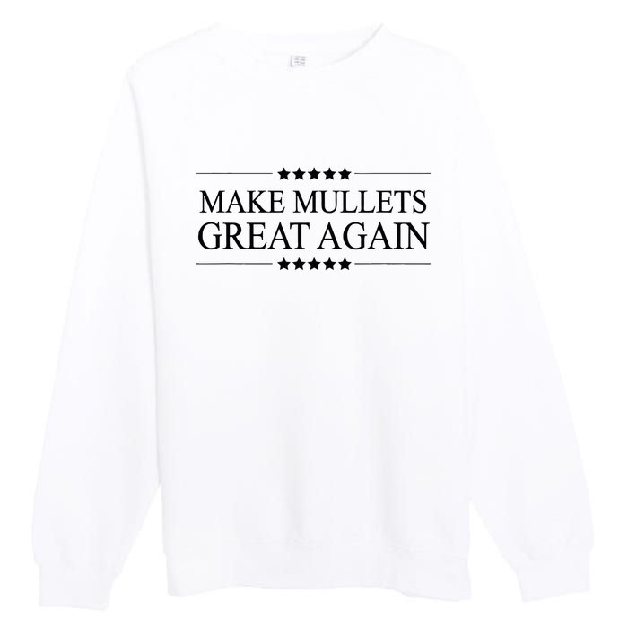 MAKE MULLETS GREAT AGAIN  Funny Mullet Hair Gift   Premium Crewneck Sweatshirt