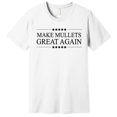 MAKE MULLETS GREAT AGAIN  Funny Mullet Hair Gift   Premium T-Shirt