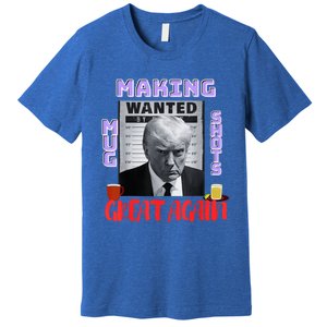 Making Mugshots Great Again Trump 2024 Mugshot President Premium T-Shirt