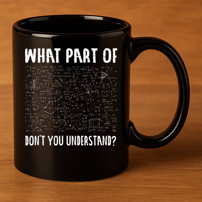 Mathematics Math Geek University Teacher Ironic Joke 11oz C Handle Ceramic Mug