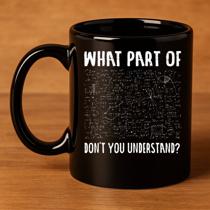 Mathematics Math Geek University Teacher Ironic Joke 11oz C Handle Ceramic Mug