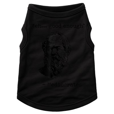 Memes Meh Good Enough Funny Mediocrates Sarcastic Philosophy Meme Mediocrates Doggie Tank