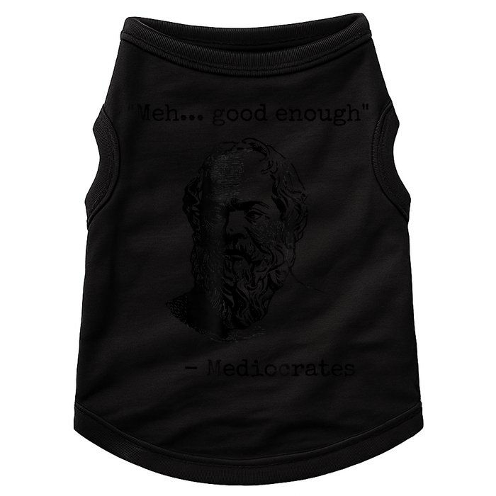 Memes Meh Good Enough Funny Mediocrates Sarcastic Philosophy Meme Mediocrates Doggie Tank