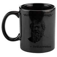 Memes Meh Good Enough Funny Mediocrates Sarcastic Philosophy Meme Mediocrates 11oz C Handle Ceramic Mug