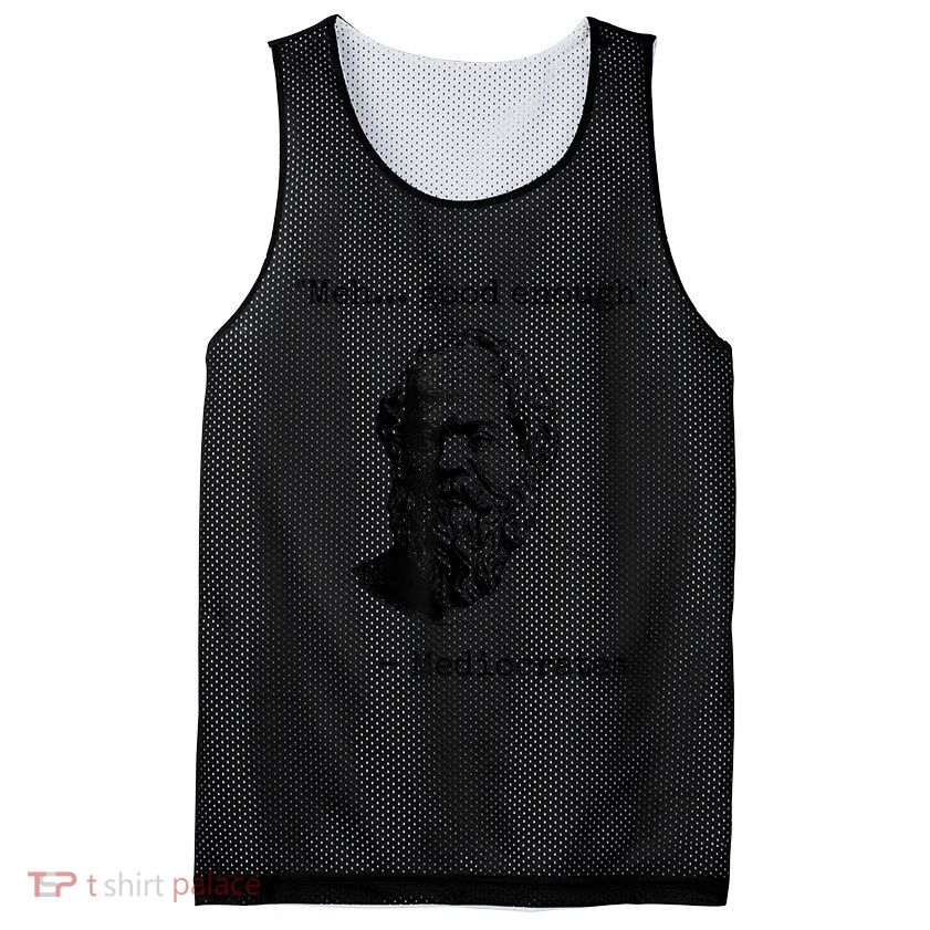 Memes Meh Good Enough Funny Mediocrates Sarcastic Philosophy Meme Mediocrates Mesh Reversible Basketball Jersey Tank