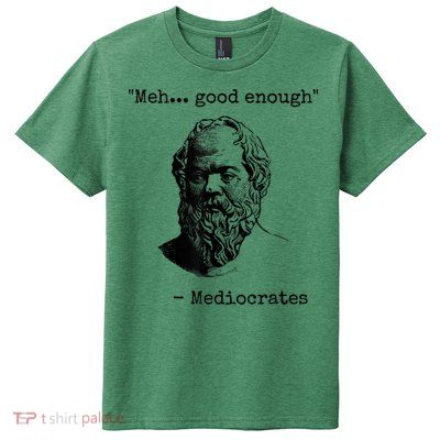 Memes Meh Good Enough Funny Mediocrates Sarcastic Philosophy Meme Mediocrates Kids T-Shirt