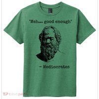 Memes Meh Good Enough Funny Mediocrates Sarcastic Philosophy Meme Mediocrates Kids T-Shirt