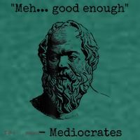 Memes Meh Good Enough Funny Mediocrates Sarcastic Philosophy Meme Mediocrates Kids T-Shirt