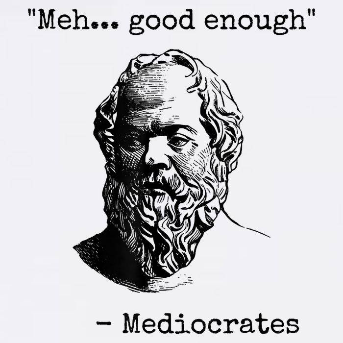 Memes Meh Good Enough Funny Mediocrates Sarcastic Philosophy Meme Mediocrates Garment-Dyed Sweatshirt