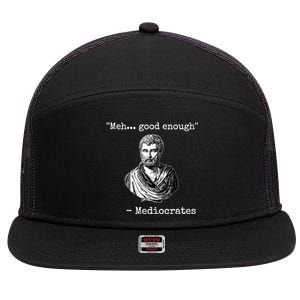 Memes Meh Good Enough Funny Meh Good Enough Mediocrates Demotivational Quote 7 Panel Mesh Trucker Snapback Hat