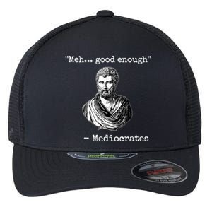 Memes Meh Good Enough Funny Meh Good Enough Mediocrates Demotivational Quote Flexfit Unipanel Trucker Cap