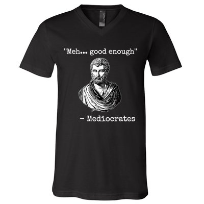 Memes Meh Good Enough Funny Meh Good Enough Mediocrates Demotivational Quote V-Neck T-Shirt