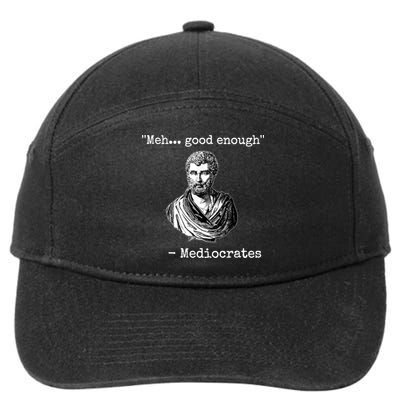 Memes Meh Good Enough Funny Meh Good Enough Mediocrates Demotivational Quote 7-Panel Snapback Hat