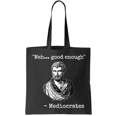 Memes Meh Good Enough Funny Meh Good Enough Mediocrates Demotivational Quote Bag