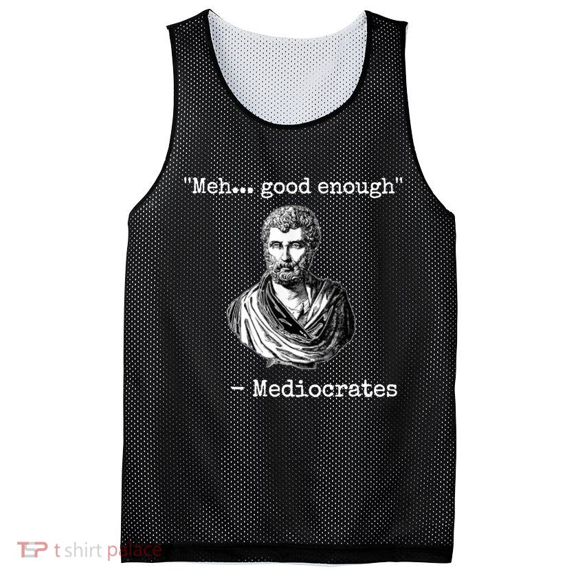 Memes Meh Good Enough Funny Meh Good Enough Mediocrates Demotivational Quote Mesh Reversible Basketball Jersey Tank