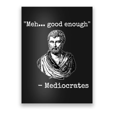 Memes Meh Good Enough Funny Meh Good Enough Mediocrates Demotivational Quote Poster
