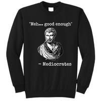 Memes Meh Good Enough Funny Meh Good Enough Mediocrates Demotivational Quote Tall Sweatshirt