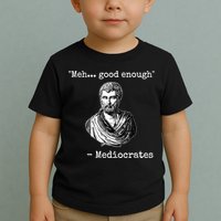 Memes Meh Good Enough Funny Meh Good Enough Mediocrates Demotivational Quote Toddler T-Shirt