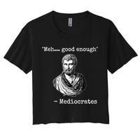 Memes Meh Good Enough Funny Meh Good Enough Mediocrates Demotivational Quote Crop Top