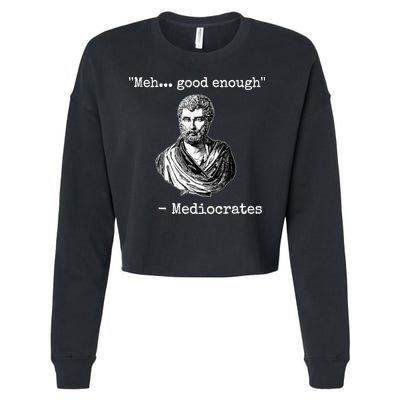 Memes Meh Good Enough Funny Meh Good Enough Mediocrates Demotivational Quote Cropped Pullover Crew