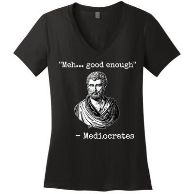 Memes Meh Good Enough Funny Meh Good Enough Mediocrates Demotivational Quote Women's V-Neck T-Shirt